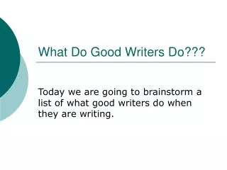 What Do Good Writers Do???