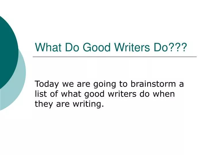what do good writers do