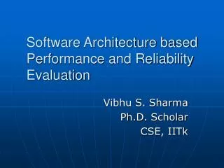 Software Architecture based Performance and Reliability Evaluation