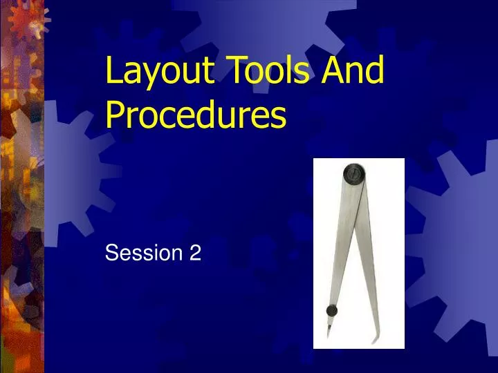 layout tools and procedures