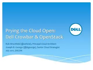 Prying the Cloud Open: Dell Crowbar &amp; OpenStack