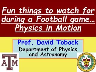 Prof. David Toback Department of Physics and Astronomy