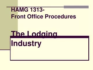 HAMG 1313- Front Office Procedures The Lodging Industry