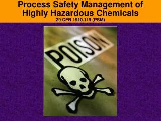 Process Safety Management of Highly Hazardous Chemicals 29 CFR 1910.119 (PSM)