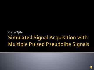 Simulated Signal Acquisition with Multiple Pulsed Pseudolite Signals