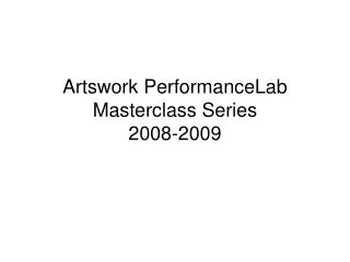 Artswork PerformanceLab Masterclass Series 2008-2009