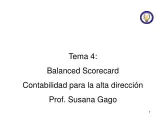 Tema 4: Balanced Scorecard Contabilidad para la alta dirección Prof. Susana Gago