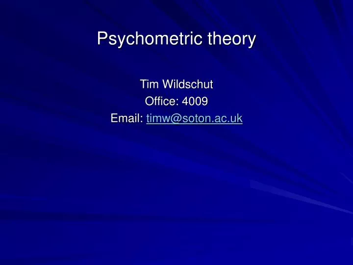 psychometric theory tim wildschut office 4009 email timw@soton ac uk