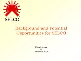 Background and Potential Opportunities for SELCO
