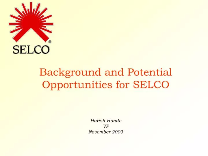 background and potential opportunities for selco