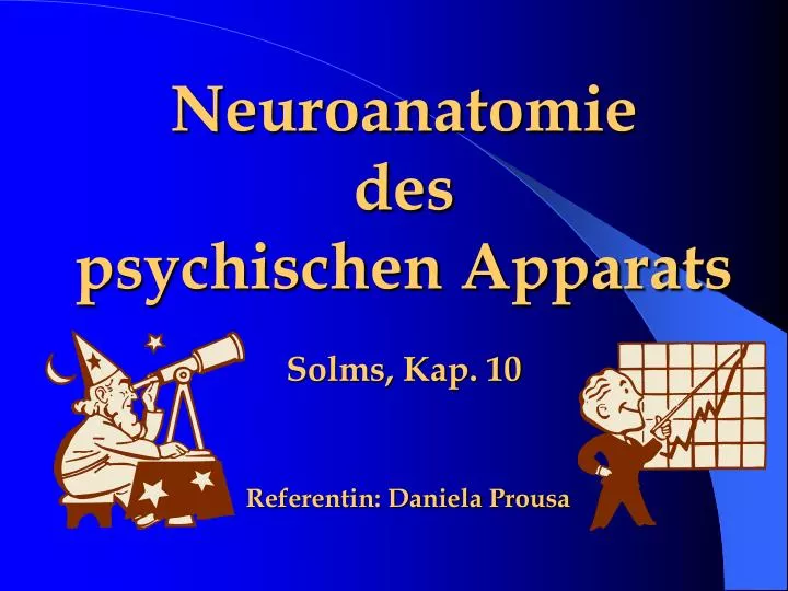 neuroanatomie des psychischen apparats solms kap 10 referentin daniela prousa