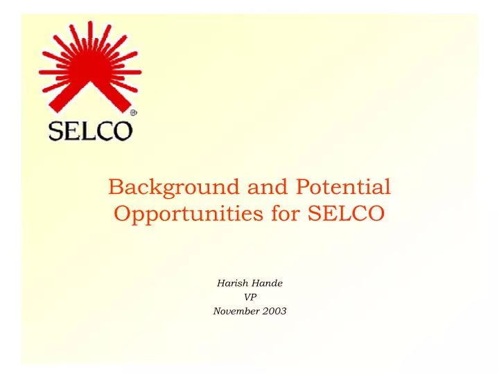 background and potential opportunities for selco