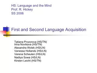 HS: Language and the Mind	 Prof. R. Hickey		 SS 2006 First and Second Language Acquisition