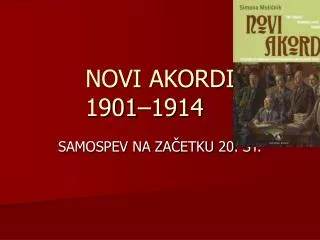 NOVI AKORDI 1901 – 1914