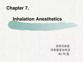 Chapter 7. Inhalation Anesthetics