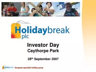 Investor Day Caythorpe Park 28 th September 2007