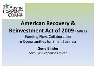 American Recovery &amp; Reinvestment Act of 2009 (ARRA) Funding Flow, Collaboration &amp; Opportunities for Small Busi