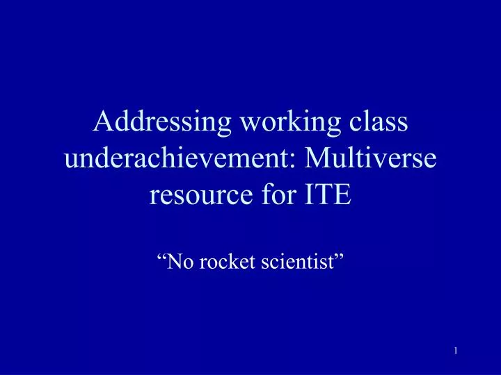 addressing working class underachievement multiverse resource for ite