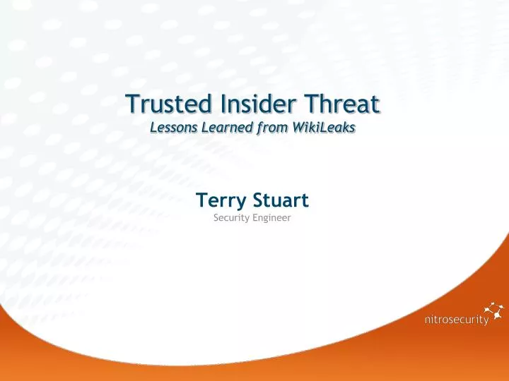 trusted insider threat lessons learned from wikileaks terry stuart security engineer