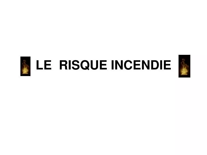 le risque incendie