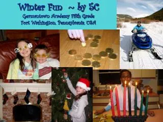 Winter Fun ~ by 5C Germantown Academy Fifth Grade Fort Washington, Pennsylvania, USA