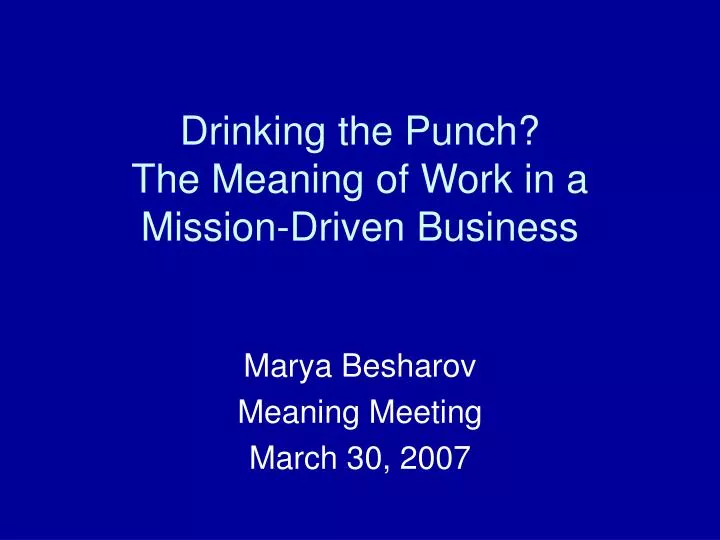 drinking the punch the meaning of work in a mission driven business