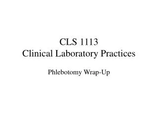 CLS 1113 Clinical Laboratory Practices