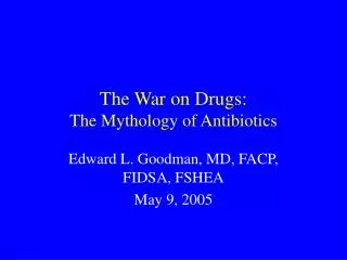 The War on Drugs: The Mythology of Antibiotics