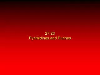 27.23 Pyrimidines and Purines