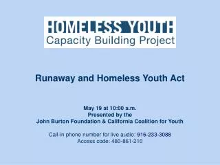May 19 at 10:00 a.m. Presented by the John Burton Foundation &amp; California Coalition for Youth Call-in phone number