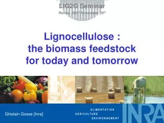 Lignocellulose : the biomass feedstock for today and tomorrow