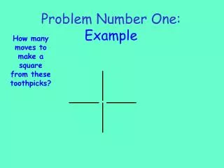 Problem Number One: Example