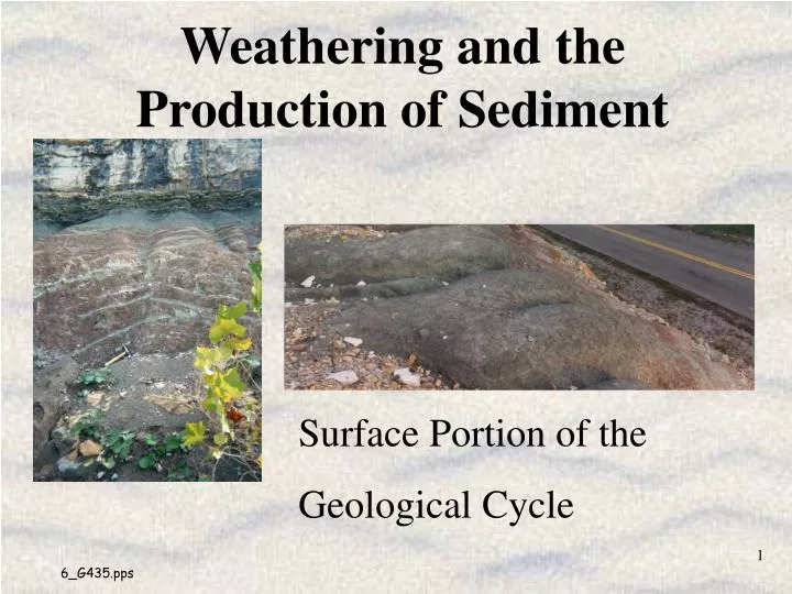 weathering and the production of sediment