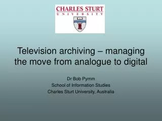 Television archiving – managing the move from analogue to digital