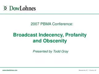 Broadcast Indecency, Profanity and Obscenity Presented by Todd Gray