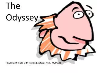 The Odyssey PowerPoint made with text and pictures from: Mythweb