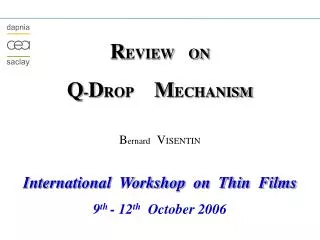 R EVIEW ON Q - D ROP M ECHANISM B ernard V ISENTIN International Workshop on Thin Films 9 th - 12 th