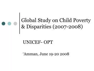 Global Study on Child Poverty &amp; Disparities (2007-2008)