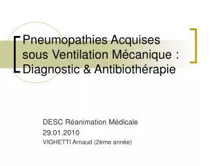 Pneumopathies Acquises sous Ventilation Mécanique : Diagnostic &amp; Antibiothérapie