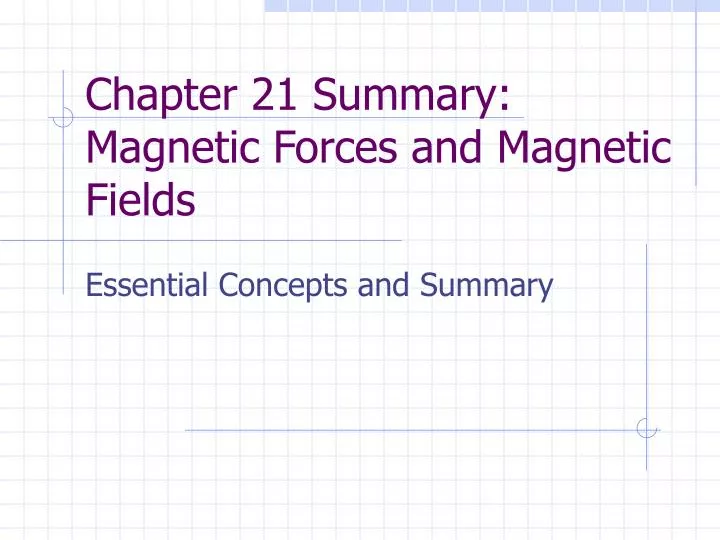 chapter 21 summary magnetic forces and magnetic fields