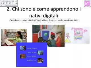 2. Chi sono e come apprendono i nativi digitali Paolo Ferri â€“ UniversitÃ  degli Studi Milano Bicocca â€“ paolo.ferri@u