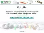 Fotolia The First International Marketplace for Royalty-Free Stock Images at Just $1 fotolia - slide 1