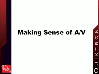 Making Sense of A/V