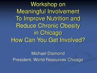 Workshop on Meaningful Involvement To Improve Nutrition and Reduce Chronic Obesity in Chicago How Can You Get Involved