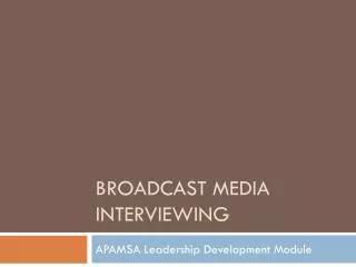 Broadcast Media Interviewing