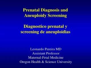 Prenatal Diagnosis and Aneuploidy Screening Diagnostico prenatal y screening de aneuploidias