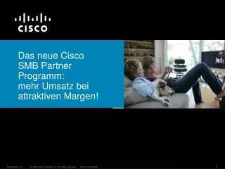 Das neue Cisco SMB Partner Programm: mehr Umsatz bei attraktiven Margen!