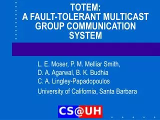 TOTEM: A FAULT-TOLERANT MULTICAST GROUP COMMUNICATION SYSTEM