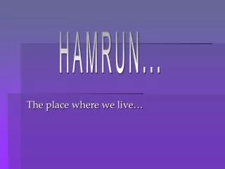The place where we live…