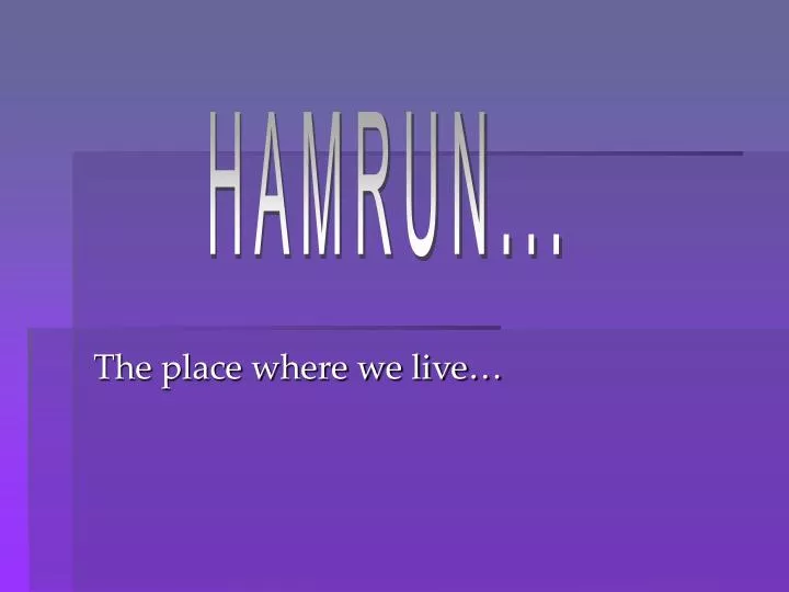 the place where we live
